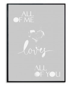 Plakat z napisem All of me loves all of you (szary)